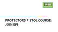 Protectors Pistol Course: Join EPI PowerPoint PPT Presentation