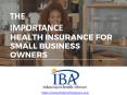 The Importance of Health Insurance for Small Business Owners PowerPoint PPT Presentation