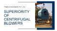 SUPERIORITY OF CENTRIFUGAL BLOWERS PowerPoint PPT Presentation