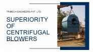 SUPERIORITY OF CENTRIFUGAL BLOWERS