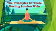The Principles Of Theta Healing London Wide