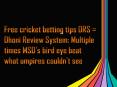 Free cricket betting tips DRS = Dhoni Review System: Multiple times MSD's bird eye beat what umpires couldn't PowerPoint PPT Presentation