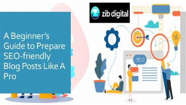 A Beginner’s Guide to Prepare SEO-friendly Blog Posts Like A Pro