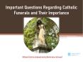 Important Questions Regarding Catholic Funerals and Their Importance PowerPoint PPT Presentation