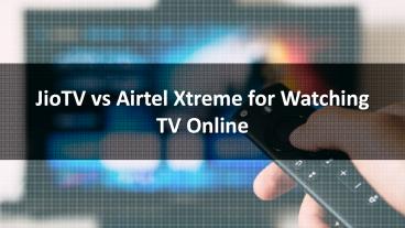 JioTV vs Airtel Extreme (1)