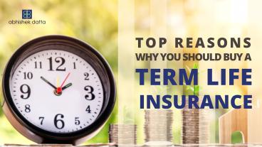 Top reasons why you should invest in a Term Insurance Plan