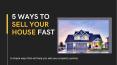 5 Ways to Sell Your House Fast PowerPoint PPT Presentation