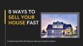 5 Ways to Sell Your House Fast (1) PowerPoint PPT Presentation