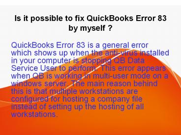 Is it possible to fix QuickBooks Error 83 by myself ?