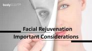 Facial Rejuvenation - Important Considerations