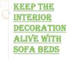 Use Sofa Beds to Keep the Home Spirit Alive PowerPoint PPT Presentation