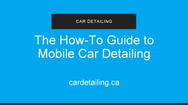 How-To Guide to Mobile Car Detailing