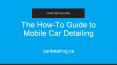 How-To Guide to Mobile Car Detailing PowerPoint PPT Presentation