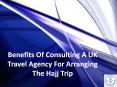 Benefits Of Consulting A UK Travel Agency For Arranging The Hajj Trip PowerPoint PPT Presentation