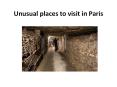 Unusual places to visit in Paris PowerPoint PPT Presentation