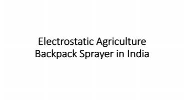 Electrostatic Agriculture Backpack Sprayer in India