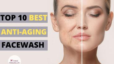 Best Anti-Aging Face Wash
