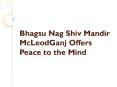 Bhagsu Nag Shiv Mandir McLeod Ganj Offers Peace to the Mind PowerPoint PPT Presentation
