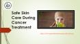 Safe Skin Care During Cancer Treatment PowerPoint PPT Presentation