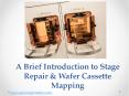 A Brief Introduction to Stage Repair and Wafer Cassette Mapping PowerPoint PPT Presentation