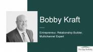 Bobby Kraft - Entrepreneur, Relationship Builder, Multichannel Expert