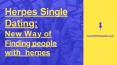 Herpes Single Dating: New Way of Finding People With Herpesin 2021 PowerPoint PPT Presentation