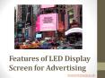 Features of LED Display Screen for Advertising PowerPoint PPT Presentation