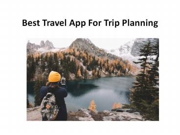Best Travel App For Trip Planning