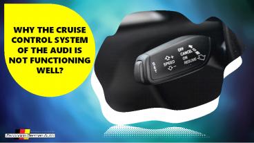 Why the Cruise Control System of the Audi is not Functioning Well