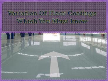 Variation Of Floor Coatings Which You Must know