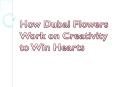 How Dubai Flowers Work on Creativity to Win Hearts PowerPoint PPT Presentation