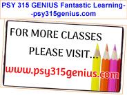 PSY 315 GENIUS Fantastic Learning--psy315genius.com