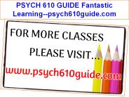 PSYCH 610 GUIDE Fantastic Learning--psych610guide.com
