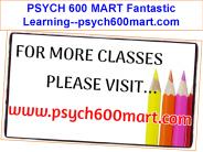 PSYCH 600 MART Fantastic Learning--psych600mart.com