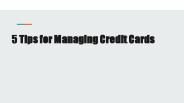 5 Tips for Managing Credit Cards