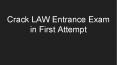 Crack LAW Entrance Exam in First Attempt PowerPoint PPT Presentation