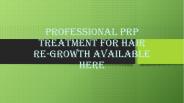 Professional PRP Treatment For Hair Re-Growth Available Here