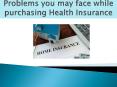 Problems you may face while purchasing Health Insurance PowerPoint PPT Presentation