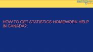 How to get Statistics Homework Help in Canada?