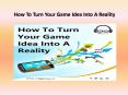How To Turn Your Game Idea Into A Reality