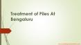 Treatment of Piles at Bengaluru PowerPoint PPT Presentation