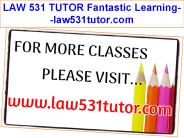 LAW 531 TUTOR Fantastic Learning--law531tutor.com