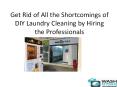Get Rid of All the Shortcomings of DIY Laundry Cleaning by Hiring the Professionals PowerPoint PPT Presentation
