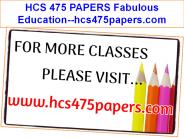 HCS 475 PAPERS Fabulous Education--hcs475papers.com