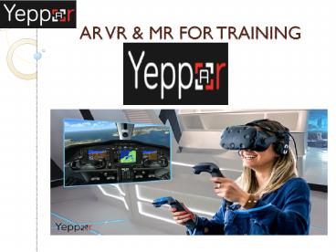 Augmented Reality, Virtual Reality & Mixed Reality Training