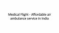 Medical Flight - Affordable air ambulance service in India PowerPoint PPT Presentation