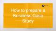 How to Prepare a Business Case Study? PowerPoint PPT Presentation