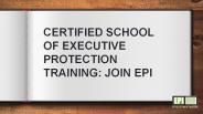 Certified school of executive protection training: Join EPI