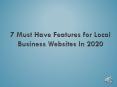 7 Must Have Features for Local Business Websites In 2020 PowerPoint PPT Presentation