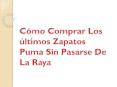 Cómo Comprar Los últimos Zapatos Puma Sin Pasarse De La Raya PowerPoint PPT Presentation